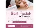 Best Facials Toronto: Rejuvenate Your Skin